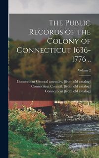 Produktbild: The Public Records of the Colony of Connecticut 1636-1776 ..; Volume 2