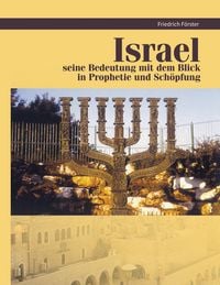 Produktbild: Israel seine Bedeutung mit Blick in Prophetie und Sch&ouml;pfung