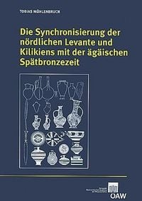 Produktbild: Die Synchronisierung der n&ouml;rdlichen Levante und Kilikiens mit der &auml;g&auml;ischen Sp&auml;tbronzezeit