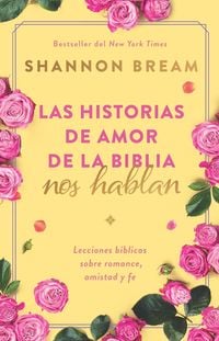 Produktbild: Las Historias de Amor de la Biblia Nos Hablan / The Love Stories of the Bible Speak: Biblical Lessons on Romance, Friendship, and Faith