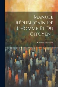 Produktbild: Manuel R&eacute;publicain De L'homme Et Du Citoyen...
