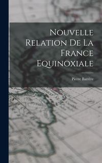 Produktbild: Nouvelle Relation De La France Equinoxiale