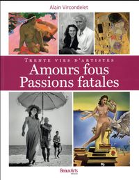 Produktbild: Amours fous, passions fatales : trente vies d'artistes