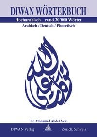 Produktbild: Diwan W&ouml;rterbuch, Hocharabisch, Arabisch-Deutsch-phonetisch Rund 20'000 W&ouml;rter