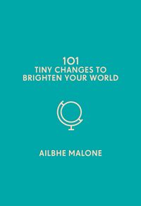Produktbild: 101 Tiny Changes to Brighten Your World