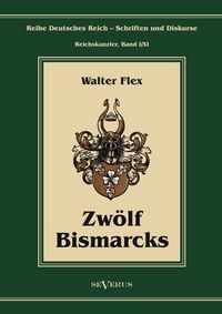 Produktbild: Flex, W: Otto F&uuml;rst von Bismarck - Zw&ouml;lf Bismarcks