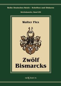 Produktbild: Flex, W: Otto F&uuml;rst von Bismarck - Zw&ouml;lf Bismarcks