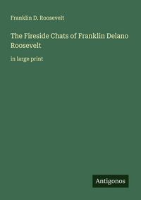 Produktbild: The Fireside Chats of Franklin Delano Roosevelt