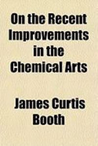 Produktbild: On the Recent Improvements in the Chemical Arts