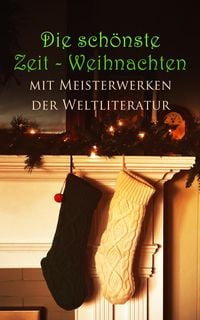 Produktbild: Die sch&ouml;nste Zeit - Weihnachten mit Meisterwerken der Weltliteratur