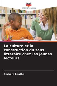 Produktbild: La culture et la construction du sens litt&eacute;raire chez les jeunes lecteurs