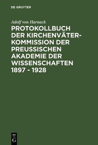 Produktbild: Protokollbuch der Kirchenv&auml;ter-Kommission der Preu&szlig;ischen Akademie der Wissenschaften 1897 - 1928