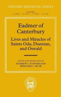 Bild vom Artikel Eadmer of Canterbury: Lives and Miracles of Saints Oda, Dunstan, and Oswald vom Autor Bernard J. Muir