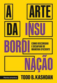 Produktbild: A arte da insubordina&ccedil;&atilde;o