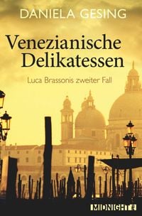 Venezianische Delikatessen (Ein Luca-Brassoni-Krimi 2) von Daniela Gesing