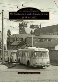 Produktbild: Mit Stra&szlig;enbahn und Obus durch Trier 1935 bis 1970