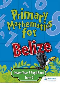 Produktbild: Primary Mathematics for Belize Infant Year 2 Pupil's Book Term 3