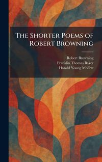 Produktbild: The Shorter Poems of Robert Browning