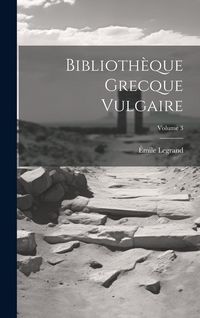Produktbild: Biblioth&egrave;que Grecque Vulgaire; Volume 3