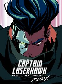 Produktbild: The Art of Captain Laserhawk: A Blood Dragon Remix