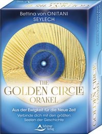 Produktbild: The Golden Circle &ndash; Orakel - Aus der Ewigkeit f&uuml;r die Neue Zeit &ndash; Verbinde dich mit den gr&ouml;&szlig;ten Seelen der Geschichte