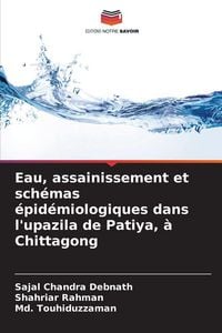 Produktbild: Eau, assainissement et sch&eacute;mas &eacute;pid&eacute;miologiques dans l'upazila de Patiya, &agrave; Chittagong