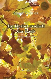 Bild vom Artikel Im Herbst raschelt das Laub vom Autor Bernd Fischer