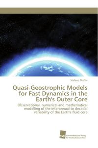 Produktbild: Quasi-Geostrophic Models for Fast Dynamics in the Earth's Outer Core