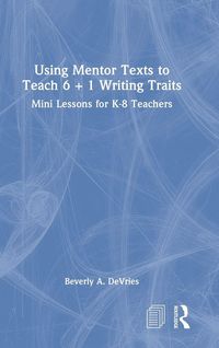Produktbild: Using Mentor Texts to Teach 6 + 1 Writing Traits