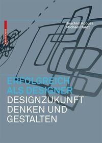 Produktbild: Erfolgreich als Designer - Designzukunft denken und gestalten