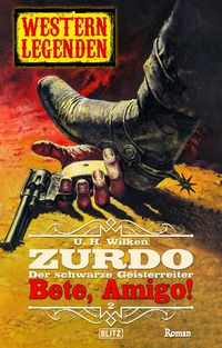 Produktbild: Western Legenden 56: Bete, Amigo!: Zurdo - Band 02
