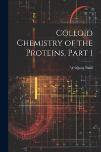 Bild vom Artikel Colloid Chemistry of the Proteins, Part 1 vom Autor Wolfgang Pauli