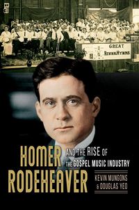 Produktbild: Yeo, D: Homer Rodeheaver and the Rise of the Gospel Music In
