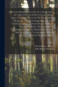 Produktbild: On the Proposed use of a Portion of the Hetch Hetchy, Eleanor And Cherry Valleys Within And Near to the Boundaries of the Stanislaus U. S. National Fo