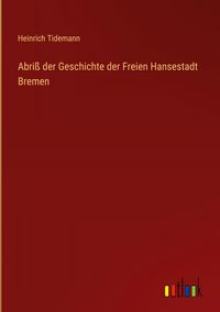 Produktbild: Abri&szlig; der Geschichte der Freien Hansestadt Bremen