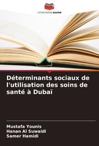 Produktbild: D&eacute;terminants sociaux de l'utilisation des soins de sant&eacute; &agrave; Duba&iuml;