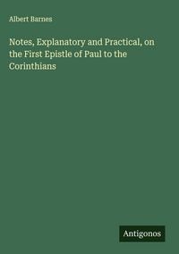 Produktbild: Notes, Explanatory and Practical, on the First Epistle of Paul to the Corinthians