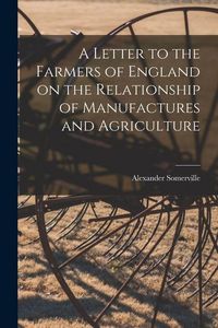 Produktbild: A Letter to the Farmers of England on the Relationship of Manufactures and Agriculture