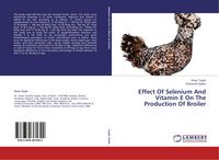 Produktbild: Effect Of Selenium And Vitamin E On The Production Of Broiler