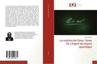 Produktbild: La matrice de l'&acirc;me. Tome 18. L'Esprit de l'esprit quantique