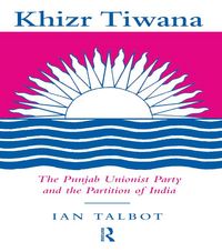 Produktbild: Khizr Tiwana, the Punjab Unionist Party and the Partition of India
