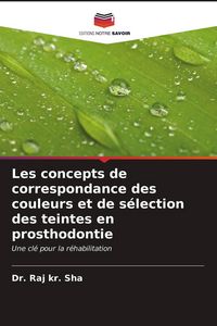 Produktbild: Les concepts de correspondance des couleurs et de s&eacute;lection des teintes en prosthodontie