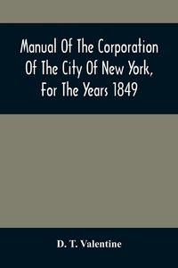Produktbild: Manual Of The Corporation Of The City Of New York, For The Years 1849