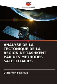 Produktbild: ANALYSE DE LA TECTONIQUE DE LA REGION DE TASHKENT PAR DES METHODES SATELLITAIRES