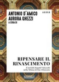 Produktbild: Ripensare il Rinascimento. Il metodo Bagatti Valsecchi nella Milano di fine Ottocento