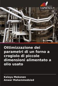 Produktbild: Ottimizzazione dei parametri di un forno a crogiolo di piccole dimensioni alimentato a olio usato