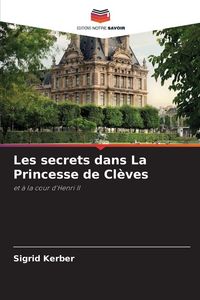 Produktbild: Les secrets dans La Princesse de Cl&egrave;ves