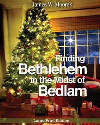 Produktbild: Finding Bethlehem in the Midst of Bedlam - Large Print