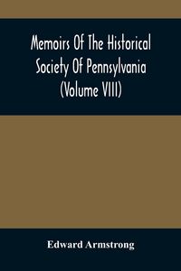 Produktbild: Memoirs Of The Historical Society Of Pennsylvania (Volume Viii) Containing The Minutes Of The Committee Of Defence Of Philadelphia 1814-1815