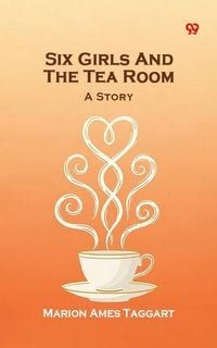 Produktbild: Six Girls And The Tea Room A Story